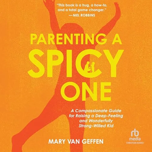 Parenting a Spicy One By Mary Van Geffen